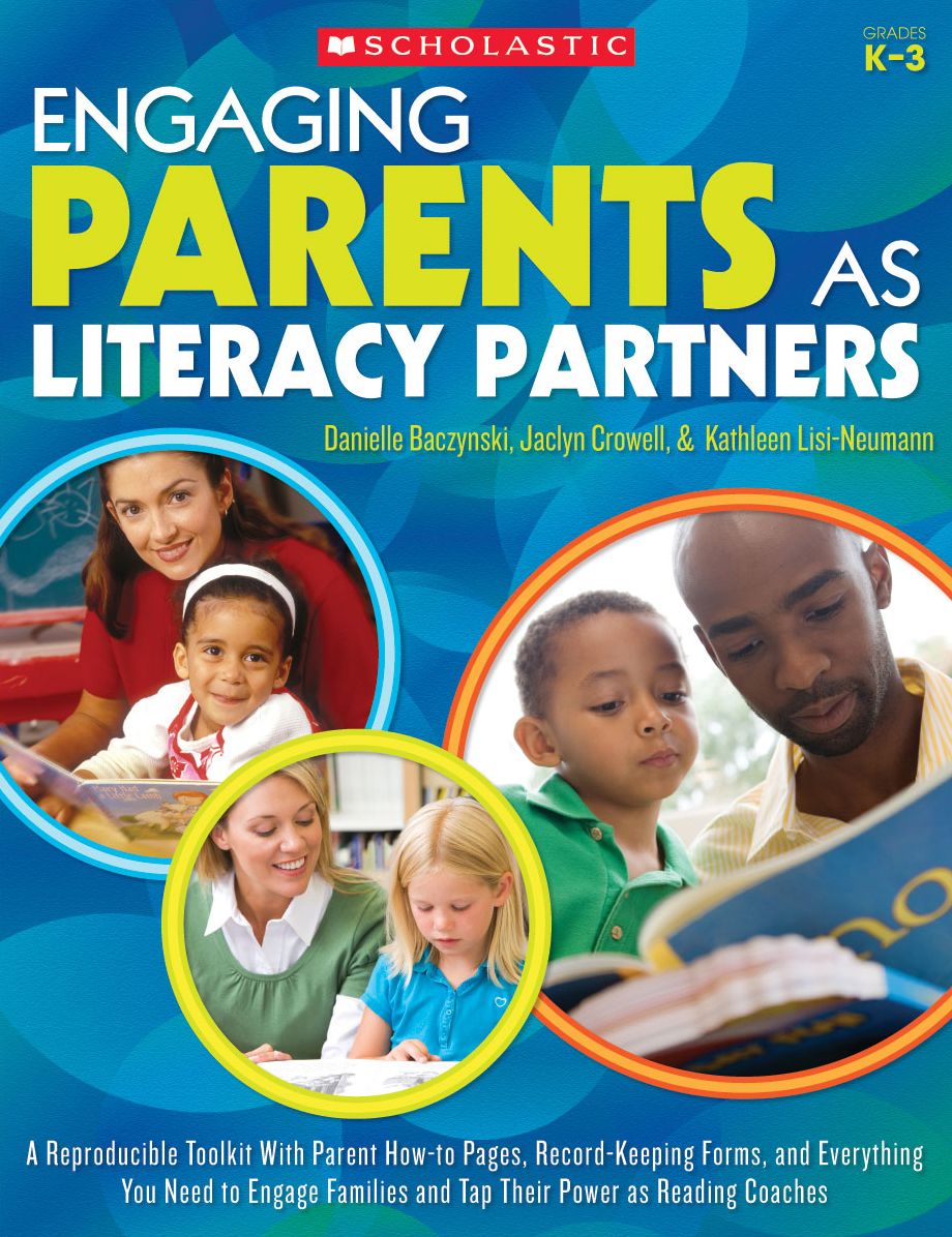 Engaging Parents as Literacy Partners: A Reproducible Toolkit With Parent How-to Pages, Recordkeeping Forms, and Everything You Need to Engage Families and Tap Their Power as Reading Coaches