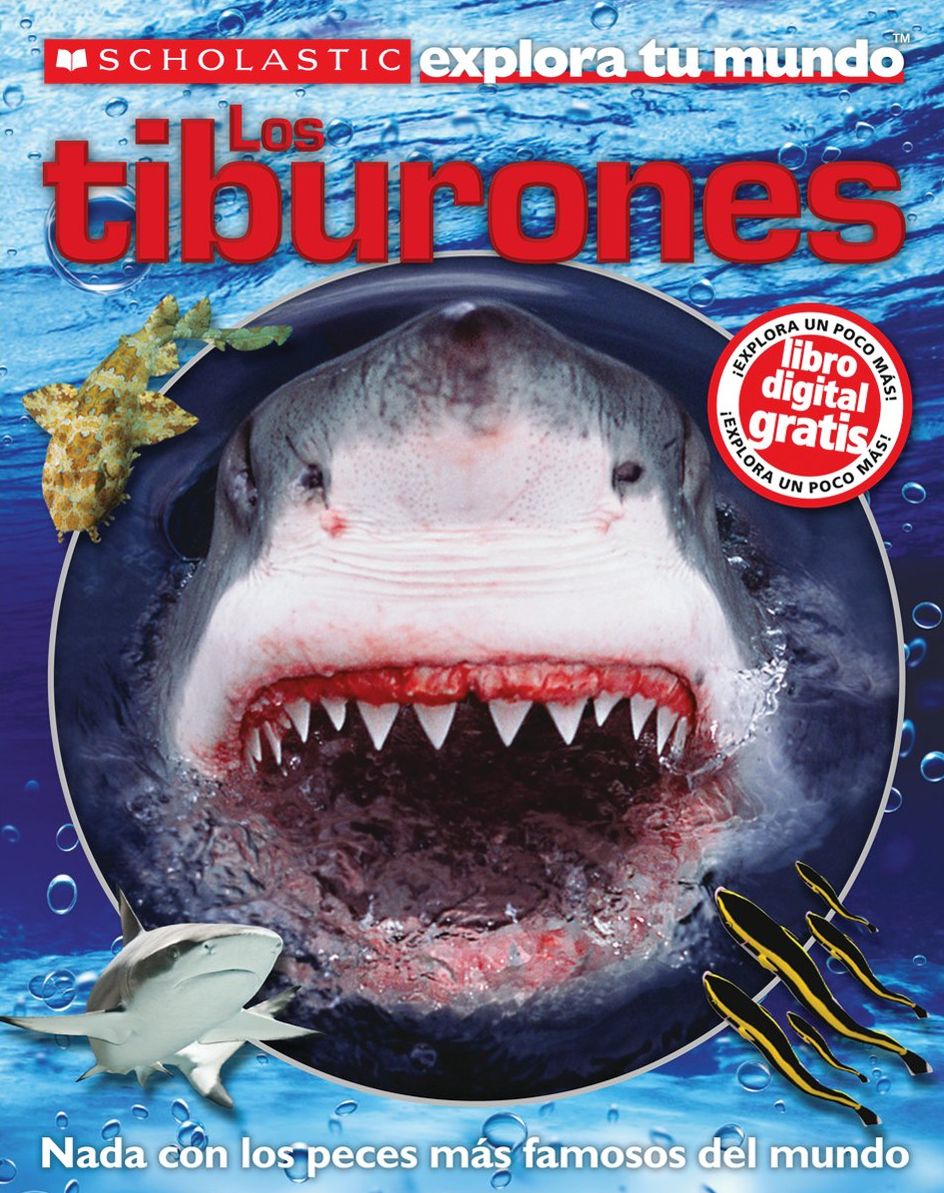 Scholastic explora tu mundo: Los tiburones: (Spanish language edition of Scholastic Discover More: Sharks)