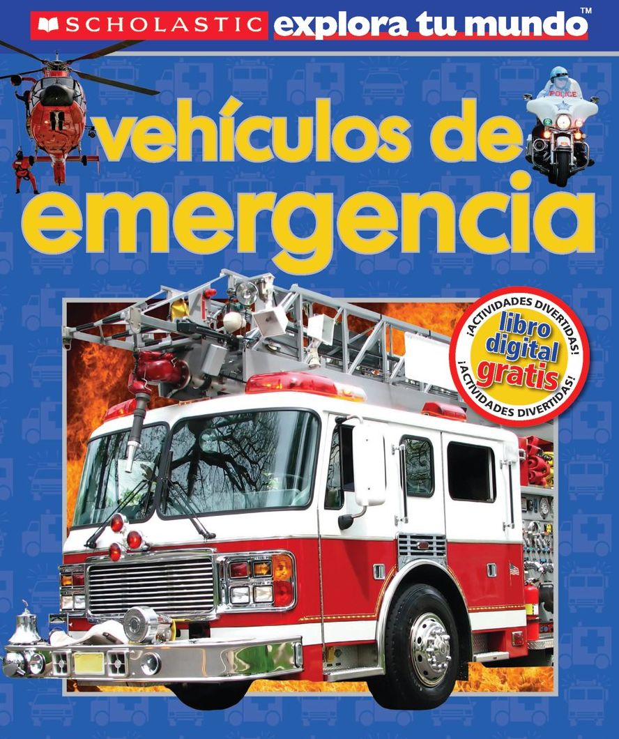 Scholastic explora tu mundo: Vehiculos de emergencia: (Spanish language edition of Scholastic Discover More: Emergency Vehicles)