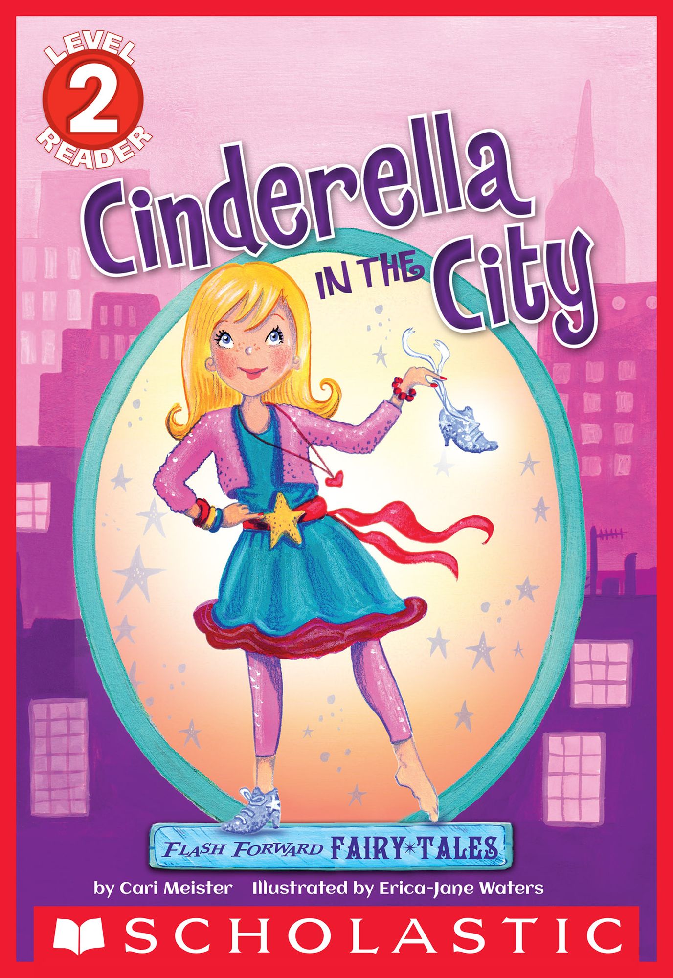 Flash Forward Fairy Tales: Cinderella in the City (Scholastic Reader, Level 2)