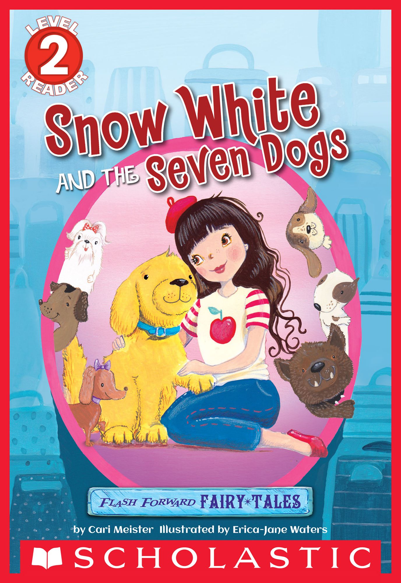 Flash Forward Fairy Tales: Snow White and the Seven Dogs (Scholastic Reader, Level 2)