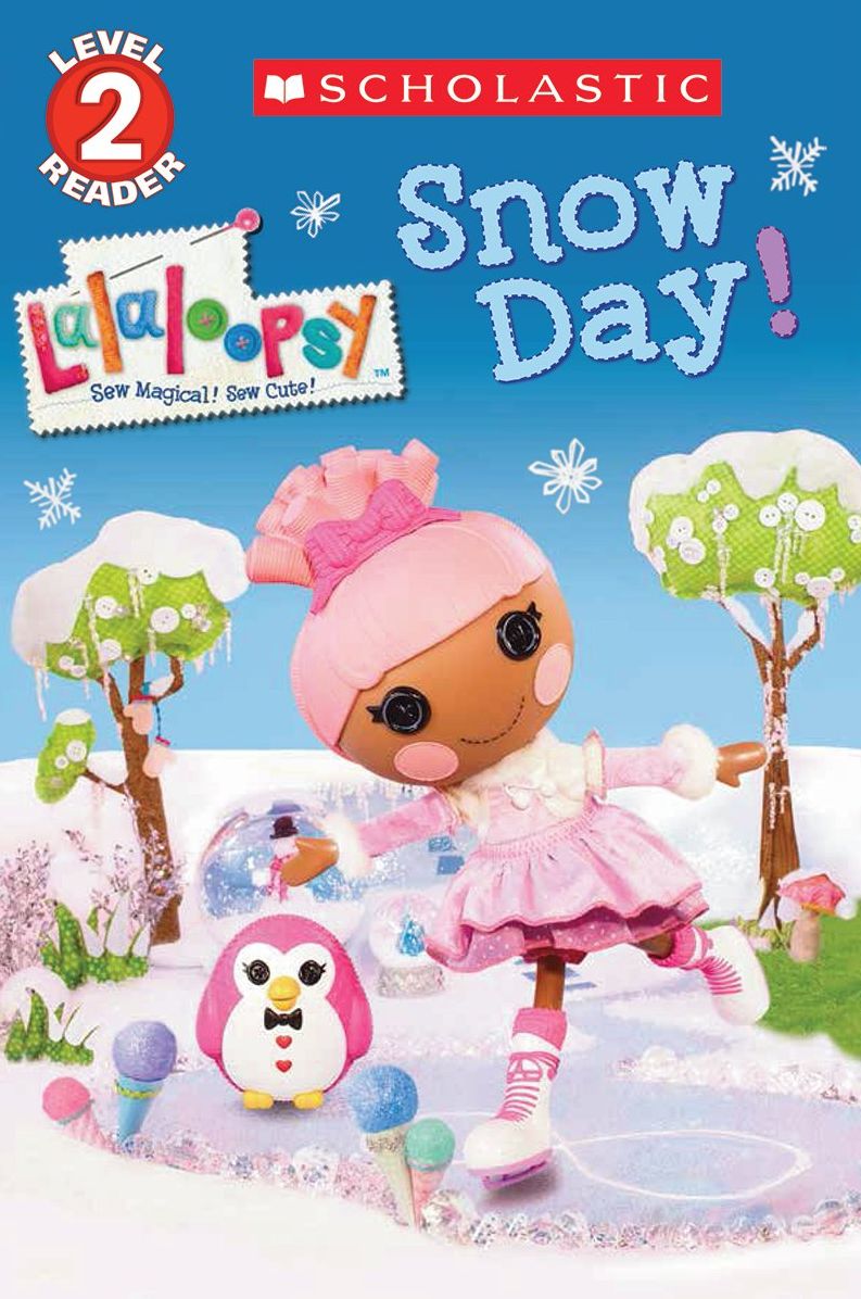 Snow Day!: Scholastic Reader Series: Level 2 (Lalaloopsy Series)