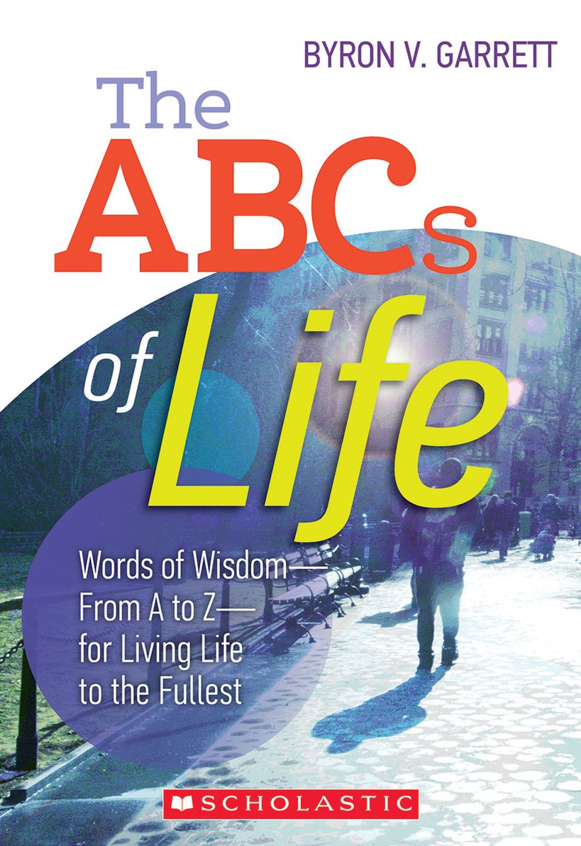 The ABCs of Life: Words of Wisdom-From A to Z-for Living Life to the Fullest