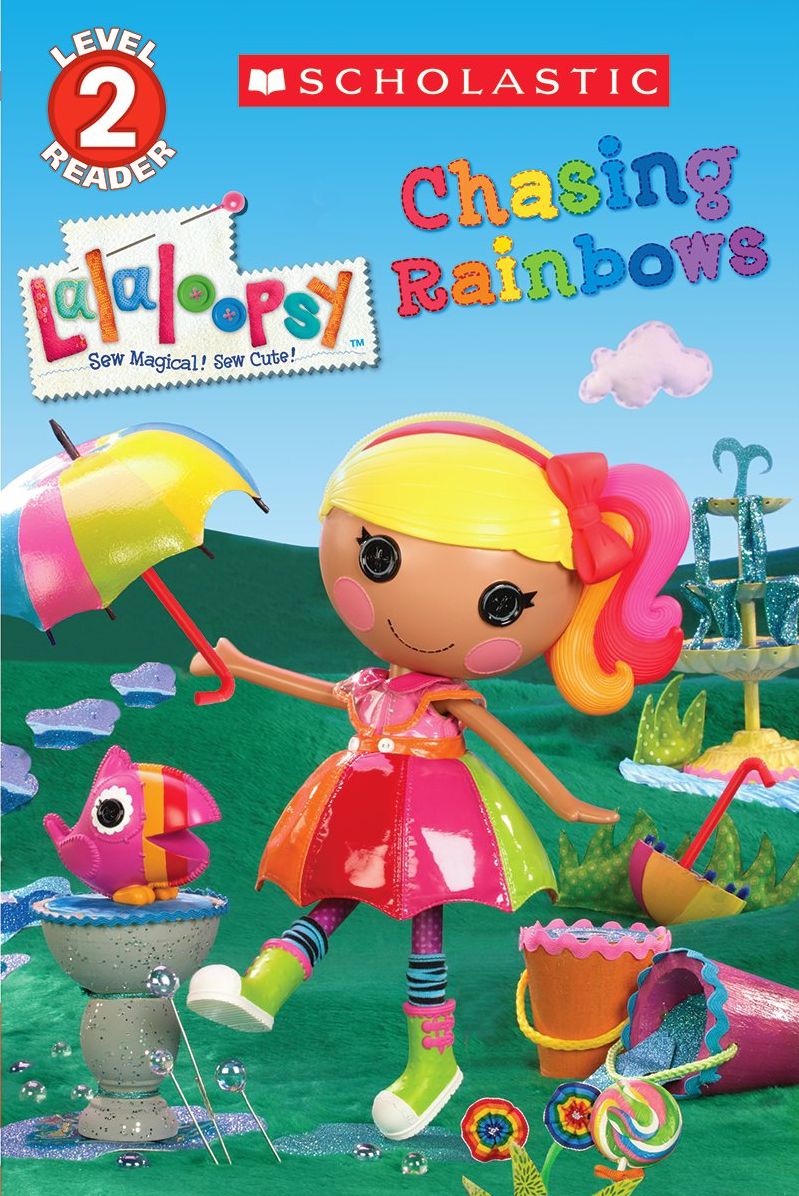 Chasing Rainbows: Scholastic Reader Series: Level 2 (Lalaloopsy Series)