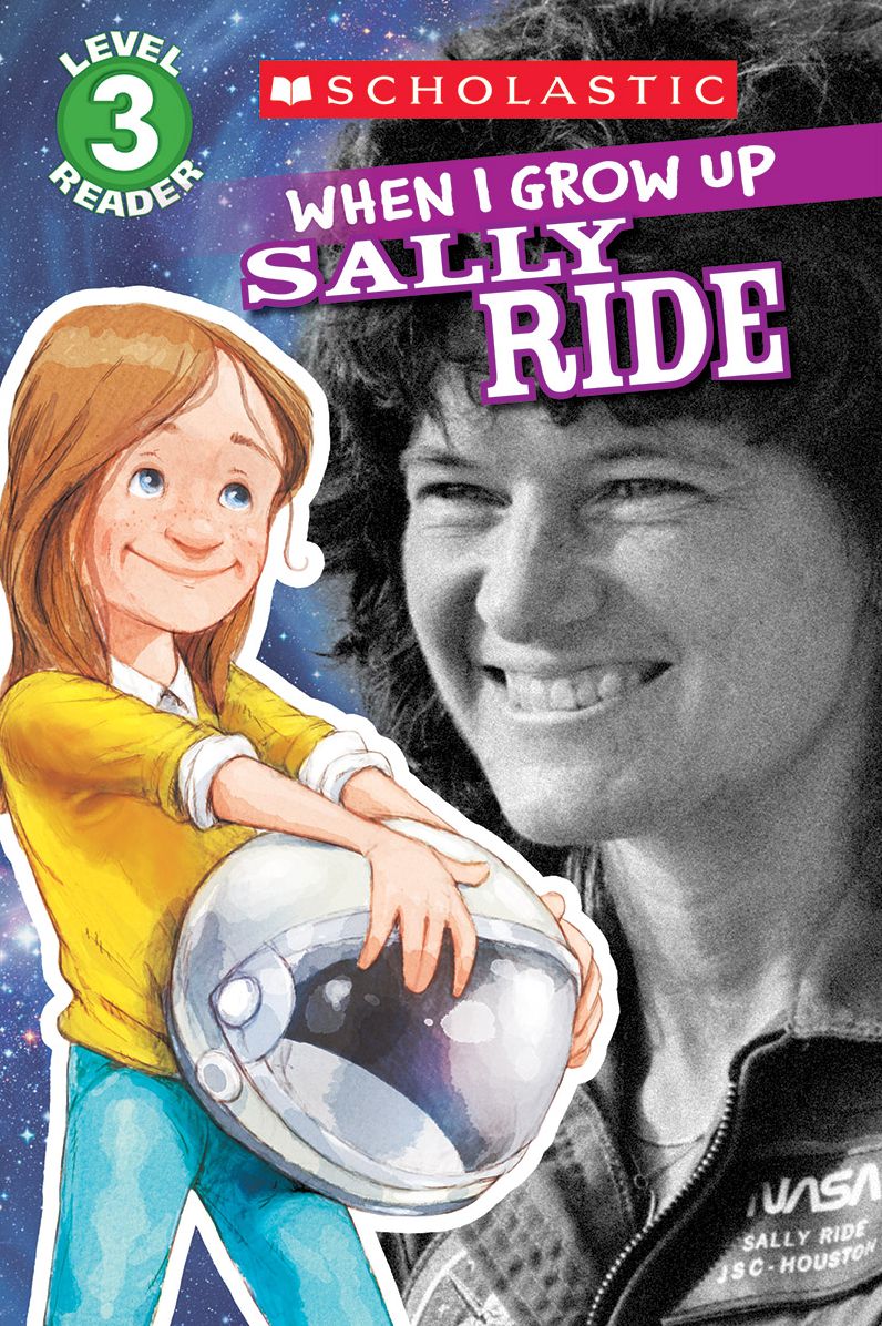 When I Grow Up: Sally Ride (Scholastic Reader Series: Level 3)
