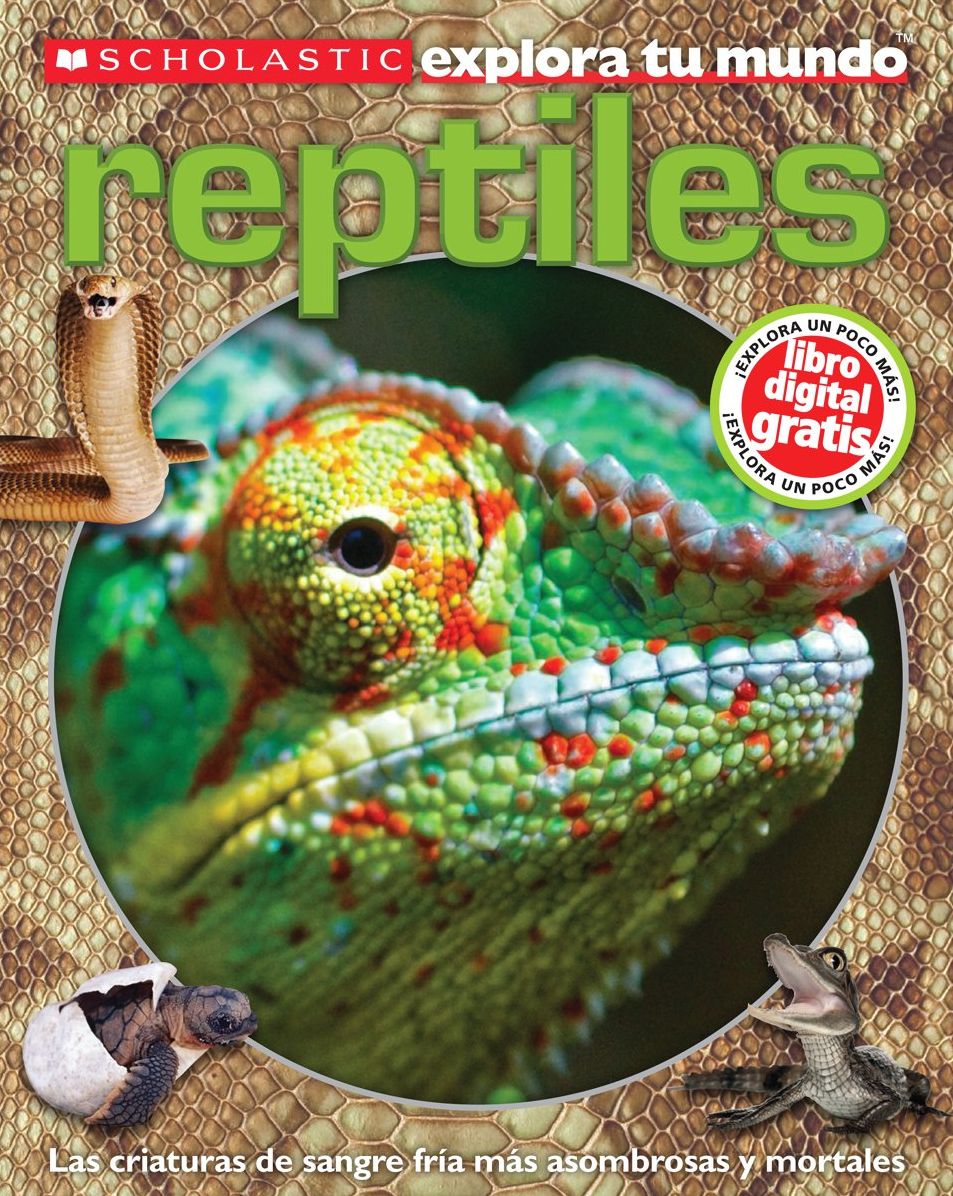 Scholastic explora tu mundo: Los reptiles: (Spanish language edition of Scholastic Discover More: Reptiles)