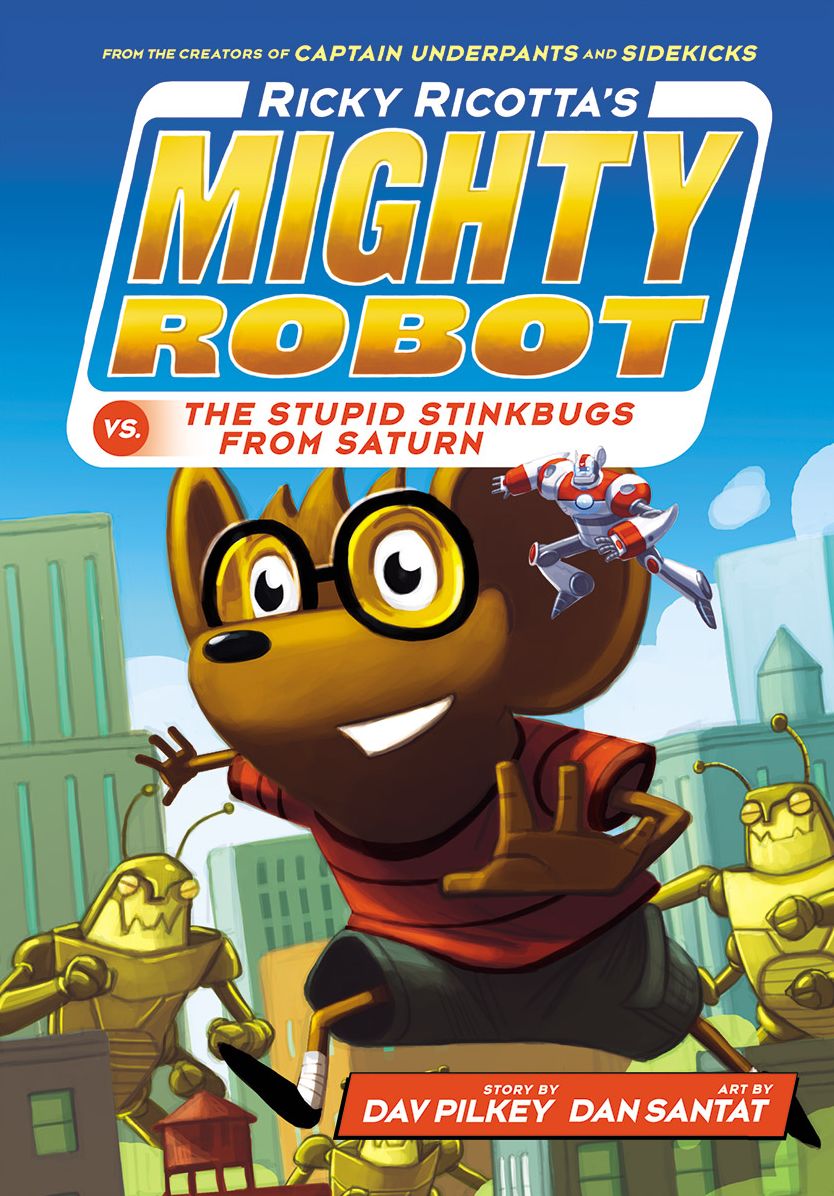 Ricky Ricotta's Mighty Robot vs. the Stupid Stinkbugs from Saturn (Ricky Ricotta's Mighty Robot #6)
