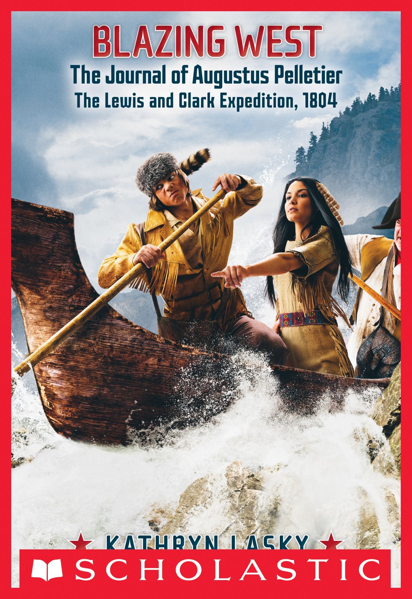 Blazing West, the Journal of Augustus Pelletier, the Lewis and Clark Expedition, 1804