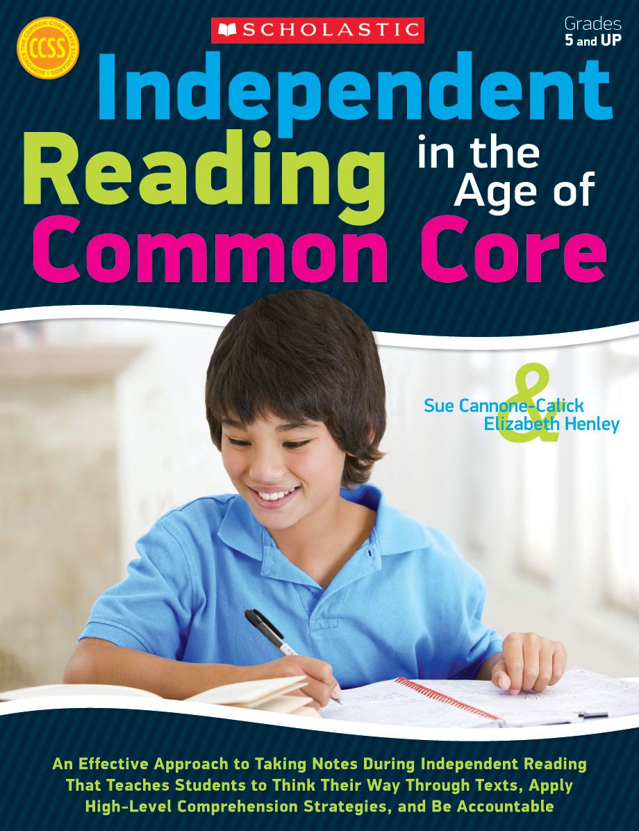 Independent Reading in the Age of Common Core: An Effective Approach to Taking Notes During Independent Reading That Teaches Students to Think Their Way Through Texts, Apply High-Level Comprehension Strategies, and Be Accountable (PagePerfect NOOK Book)