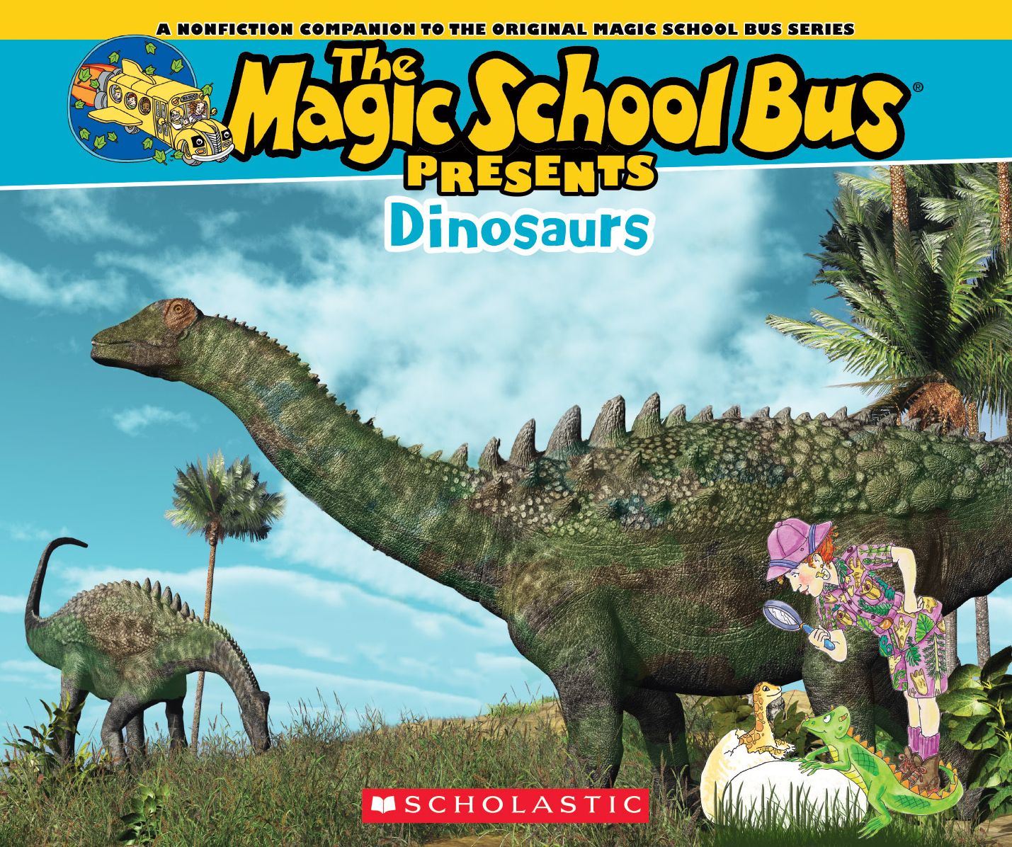 Dinosaurs : A Nonfiction Companion to the Original Magic School Bus Series