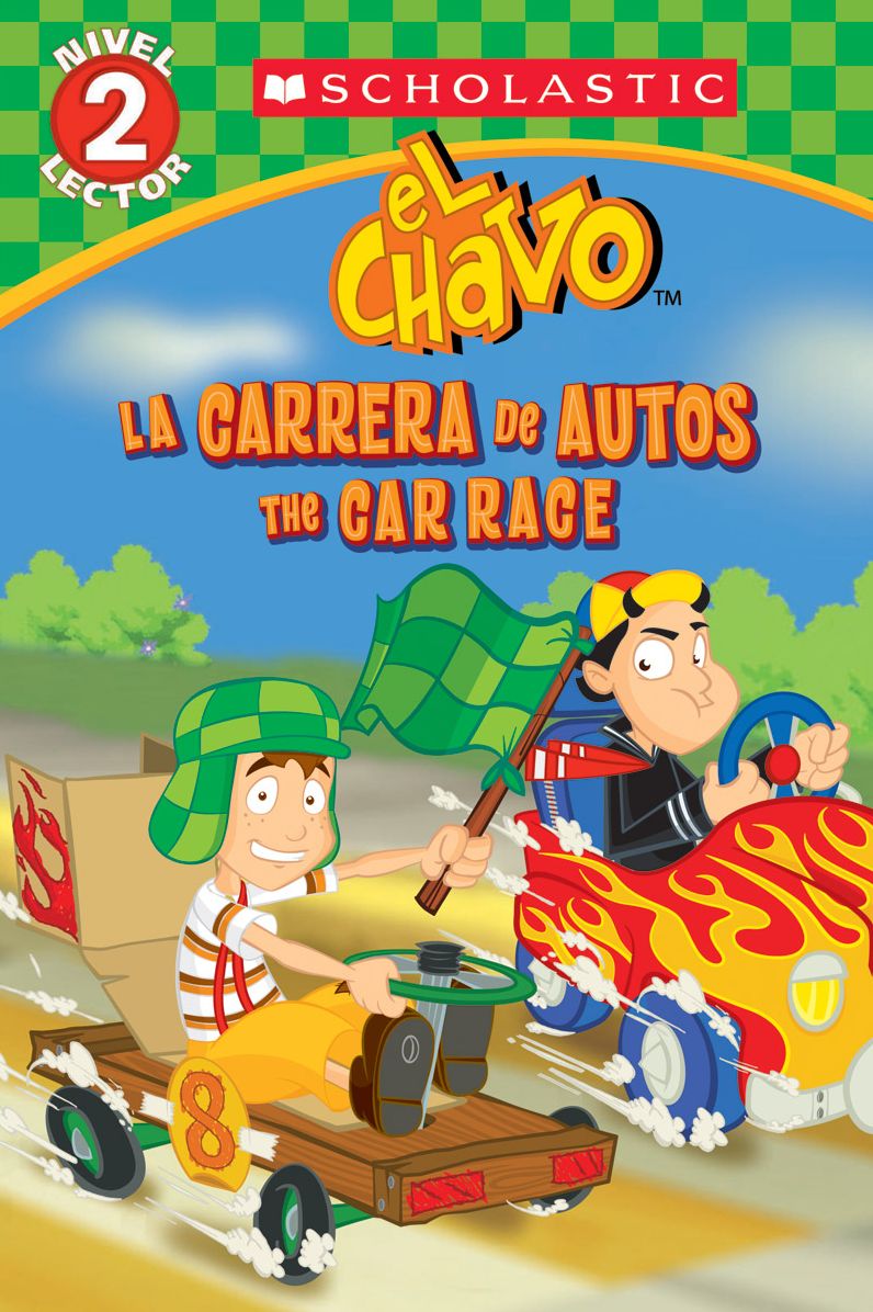 Lector De Scholastic, Nivel 2: El Chavo: La Carrera De Autos / The Car Race