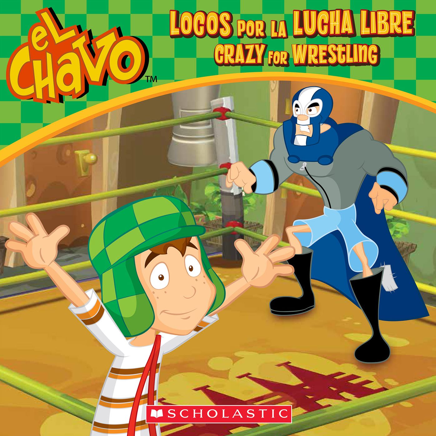 El Chavo: Locos por la lucha libre / Crazy for Wrestling (Bilingual)