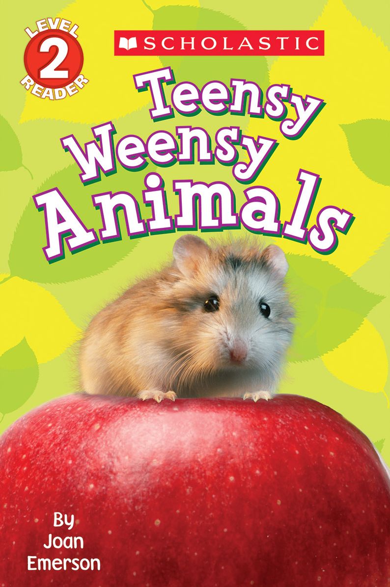 Teensy Weensy Animals (Scholastic Reader Series: Level 2)