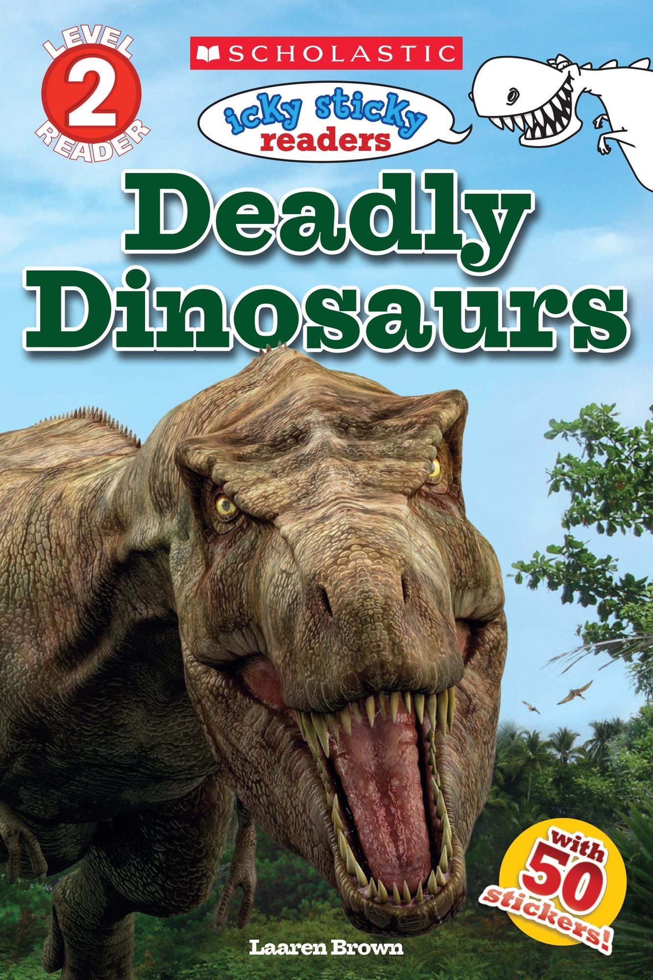Deadly Dinosaurs (Scholastic Reader, Level 2: Icky Sticky Readers)