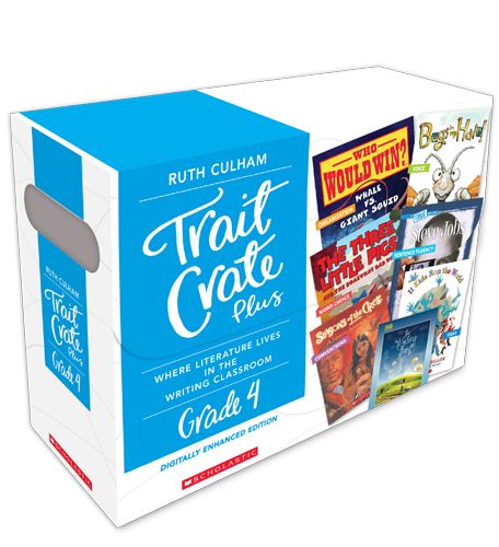 Traits Crate Plus, Digital Enhanced Edition Grade 4: Teaching Informational, Narrative, and Opinion Writing With Mentor Texts