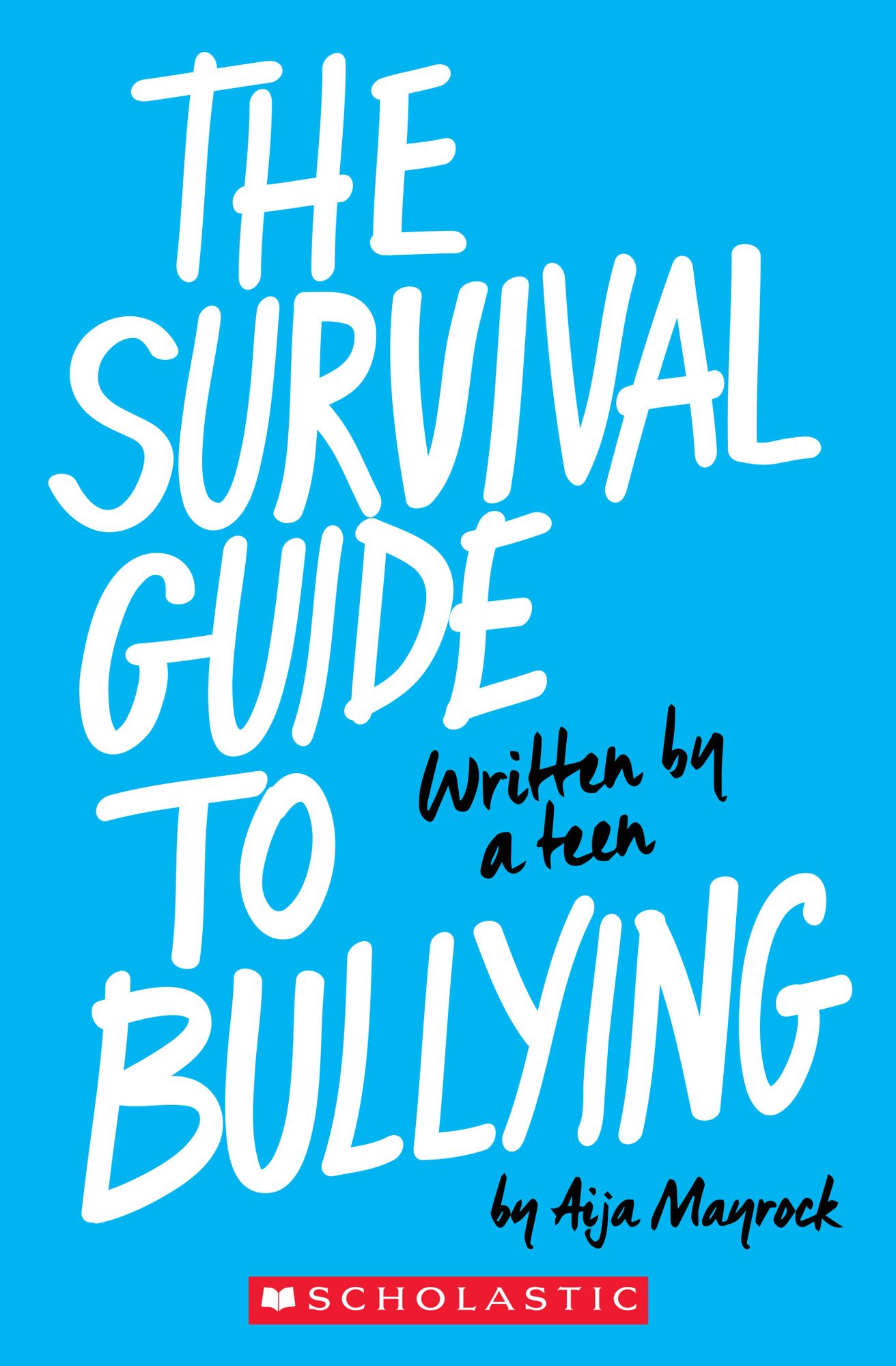 The Survival Guide To Bullying: Written By A Teen (Revised Edition)