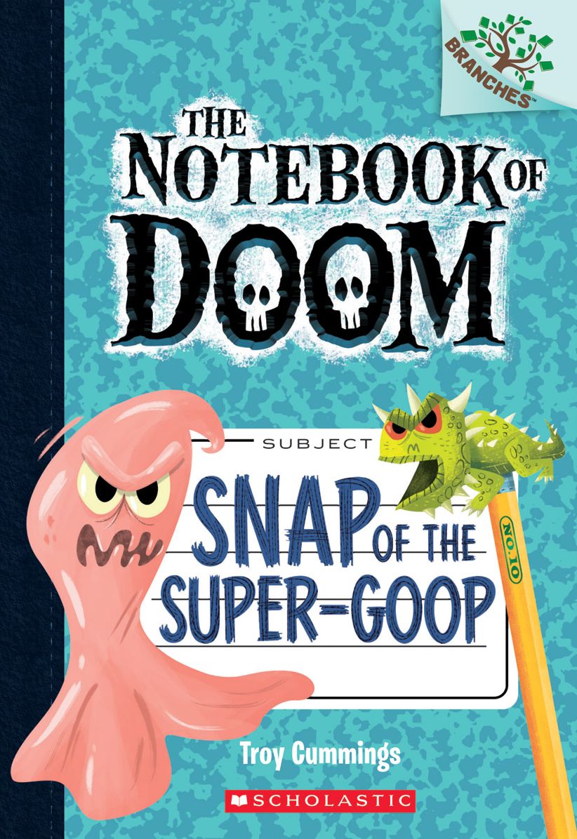 Snap of the Super-Goop (The Notebook of Doom Series #10)