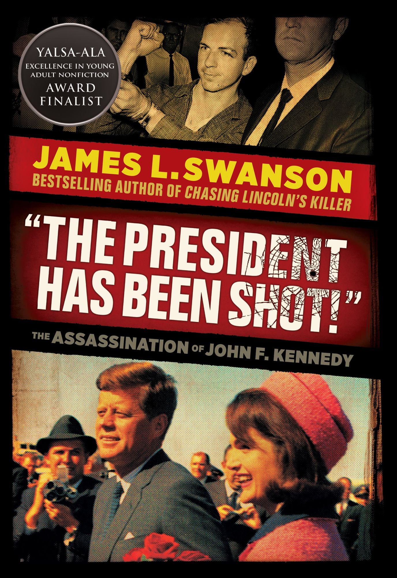 "The President Has Been Shot!": The Assassination of John F. Kennedy: The Assassination of John F. Kennedy