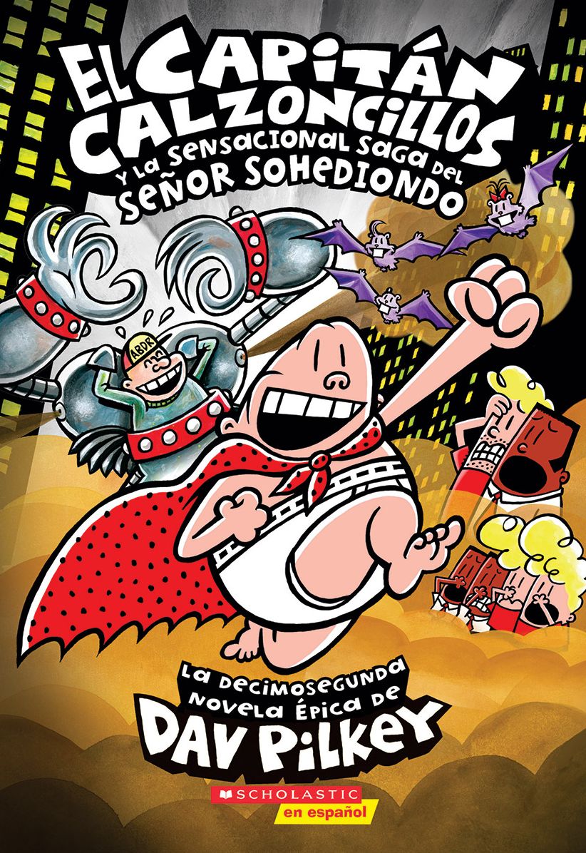 El Capitan Calzoncillos y la sensacional saga del Senor Sohediondo (Capitan Calzoncillos #12)