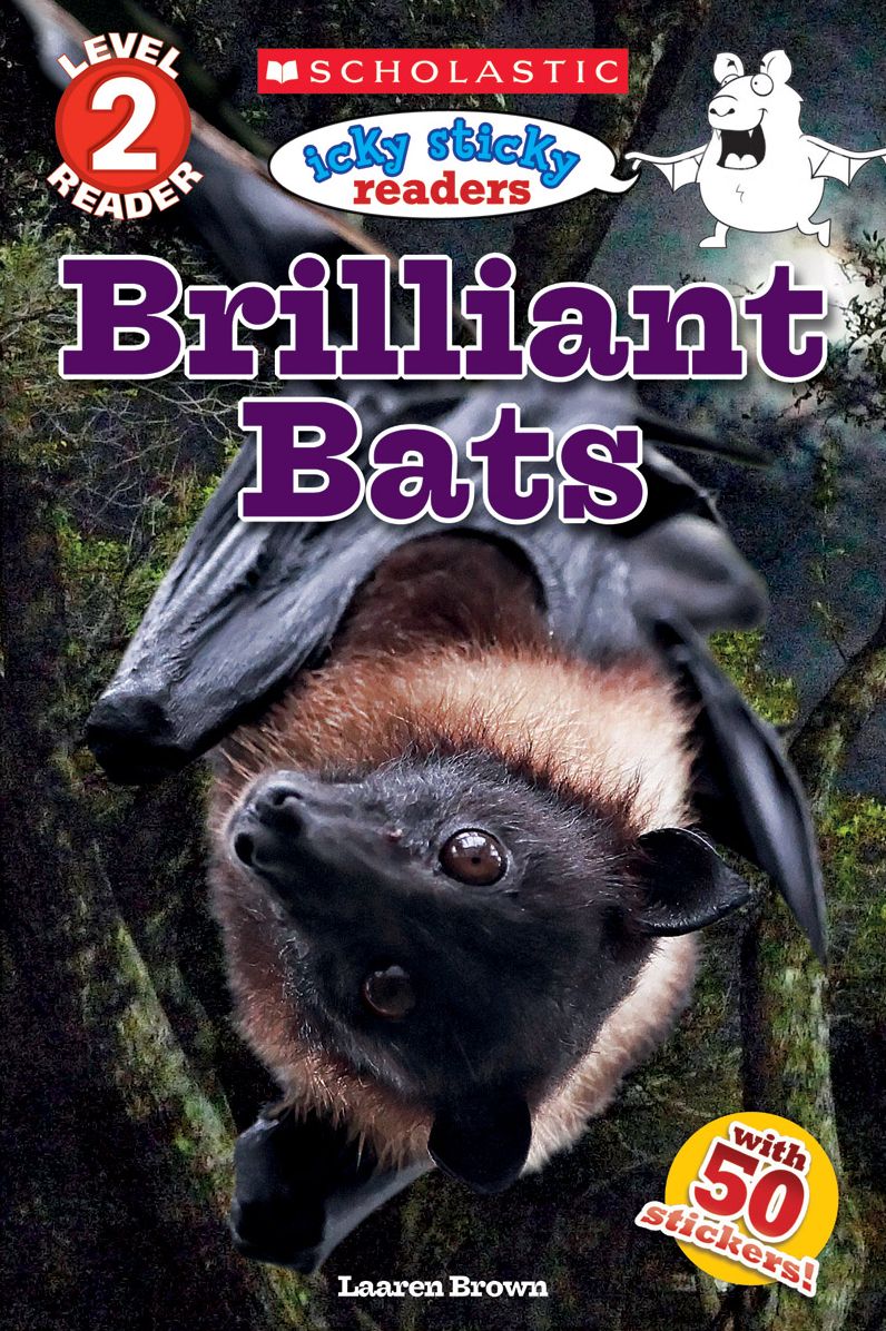 Brilliant Bats (Scholastic Reader, Level 2: Icky Sticky Readers)