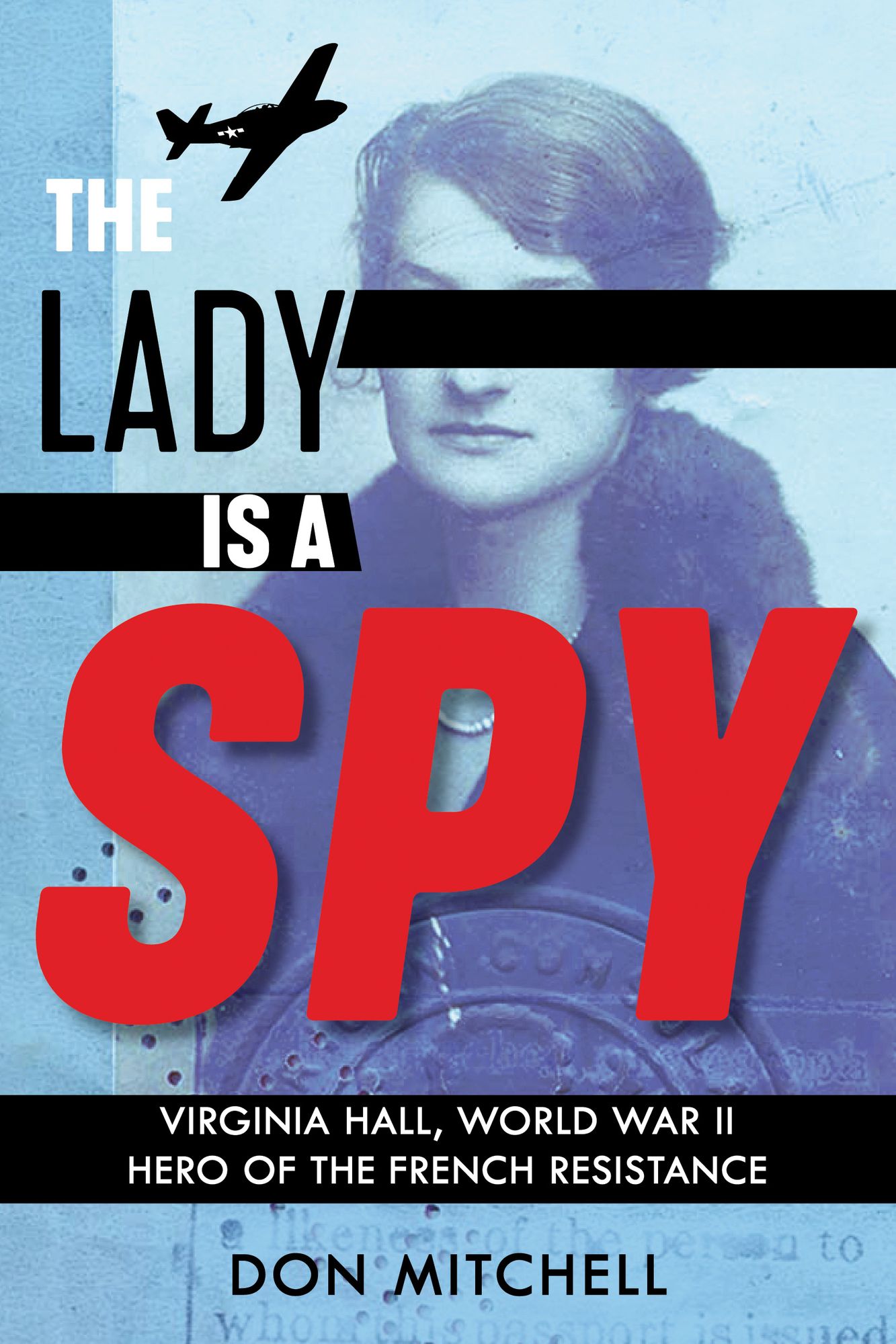 The Lady Is a Spy: Virginia Hall, World War II Hero of the French Resistance (Scholastic Focus)