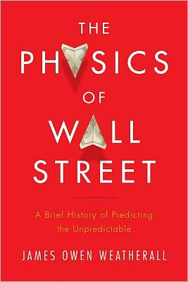 The Physics of Wall Street: A Brief History of Predicting the Unpredictable