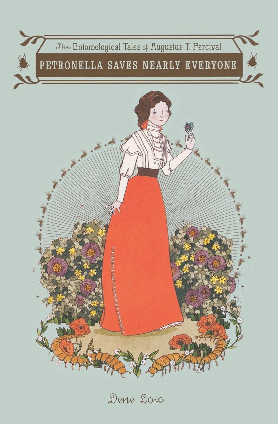Petronella Saves Nearly Everyone: The Entomological Tales of Augustus T. Percival