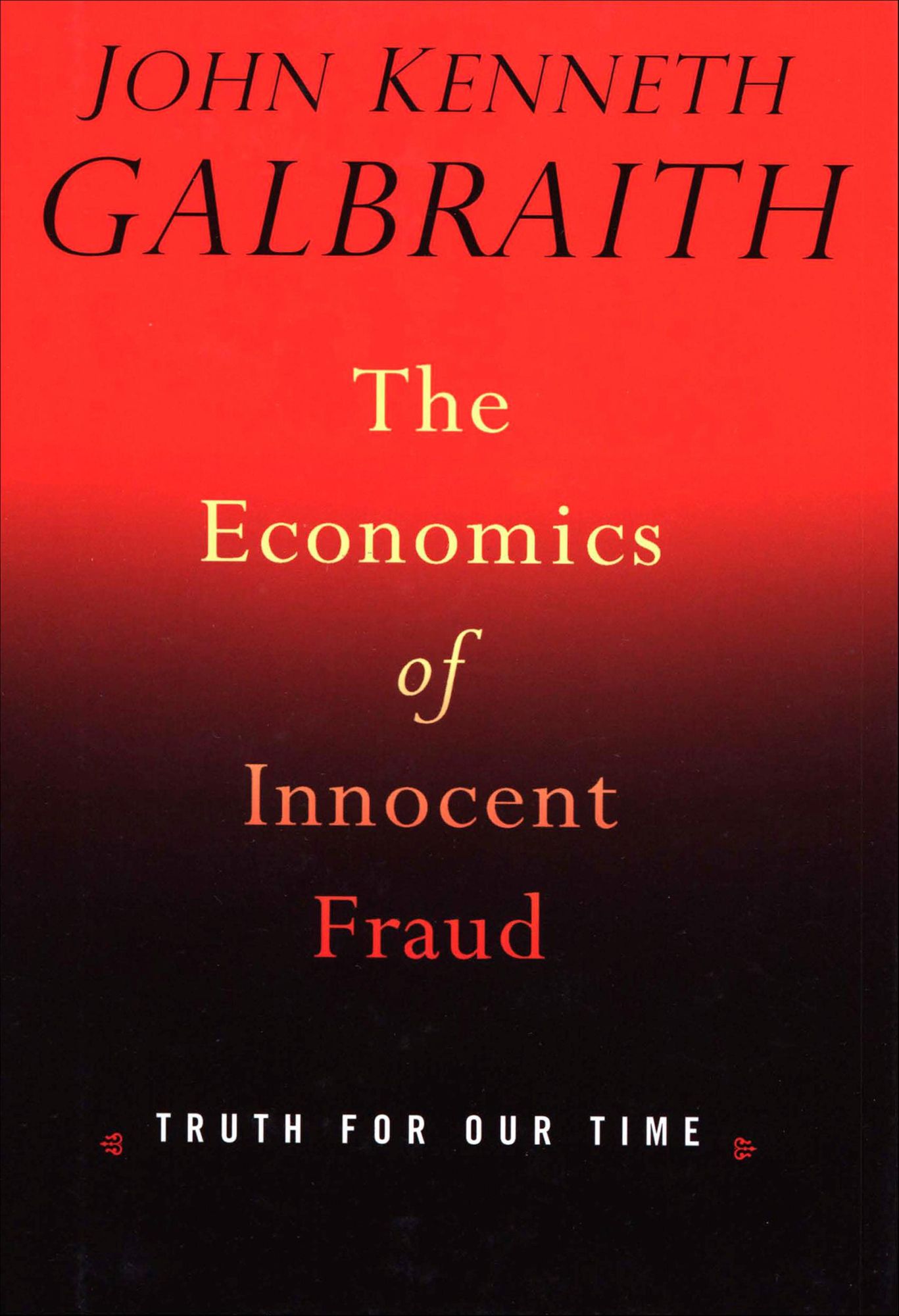The Economics of Innocent Fraud: Truth For Our Time
