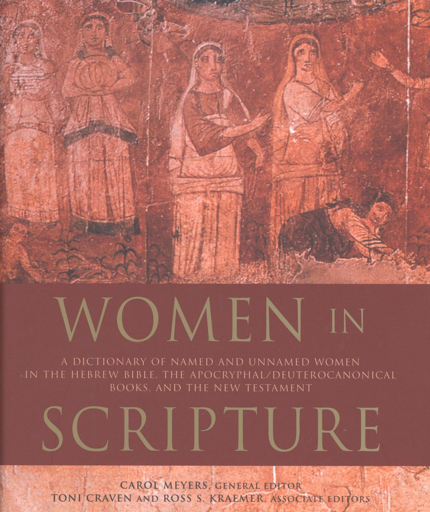 Women in Scripture: A Dictionary of Named and Unnamed Women in the Hebrew Bible, the Apocryphal/Deuterocanonical Books and New Testament