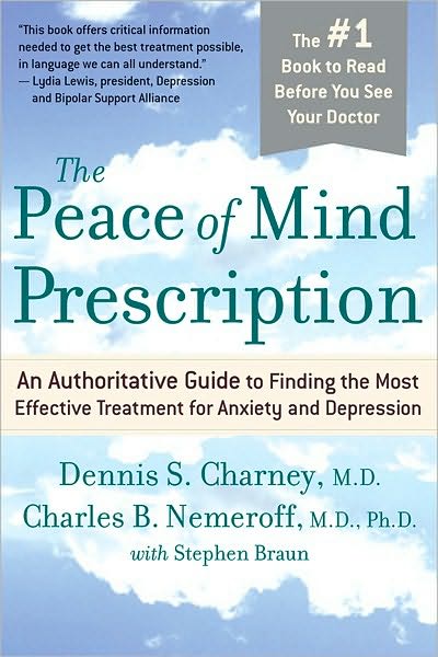 The Peace Of Mind Prescription: An Authoritative Guide to Finding the Most Effective Treatment for Anxiety and Depression