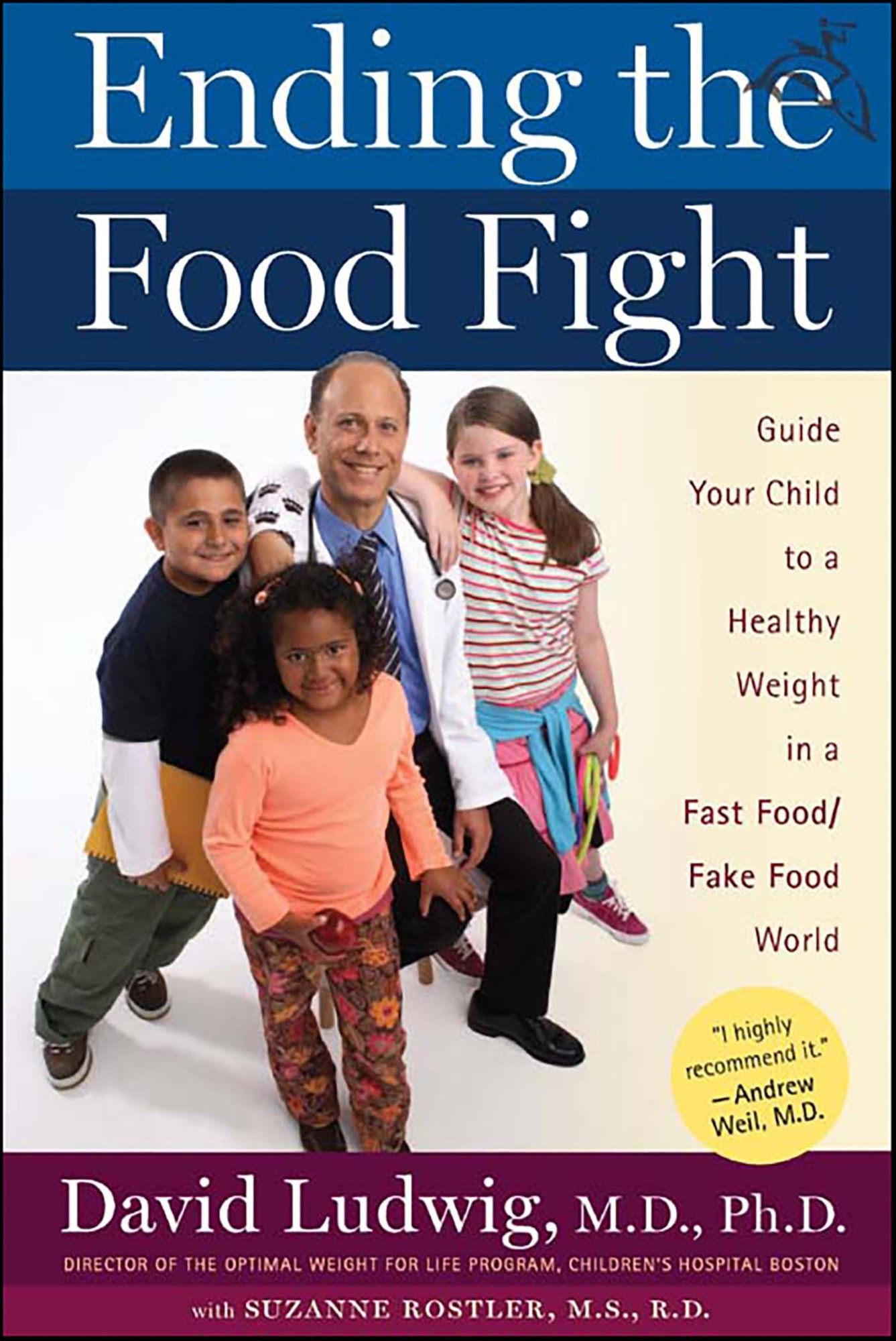 Ending the Food Fight: Guide Your Child to a Healthy Weight in a Fast Food/ Fake Food World