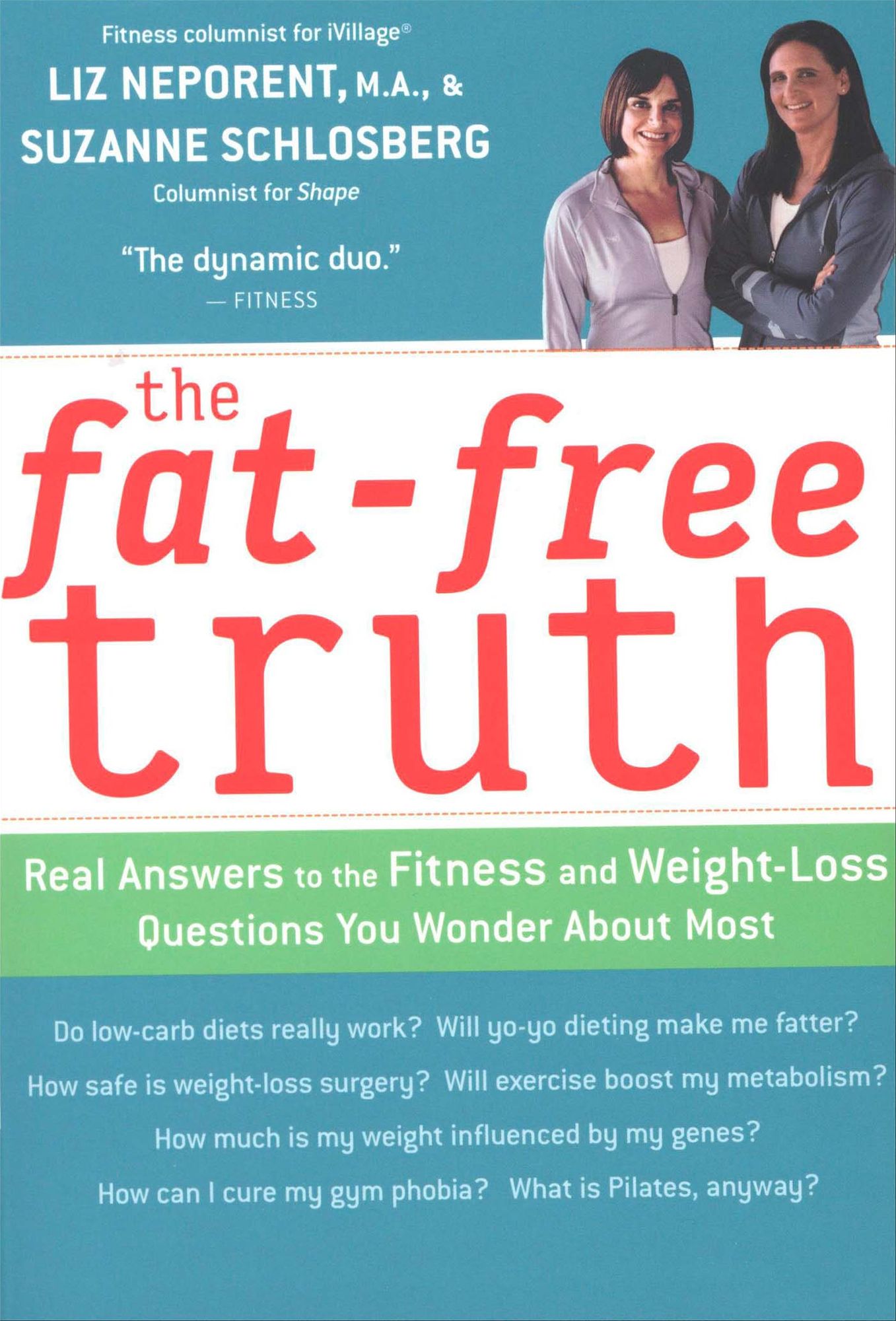 The Fat-Free Truth: Real Answers to the Fitness and Weight-Loss Questions You Wonder About Most