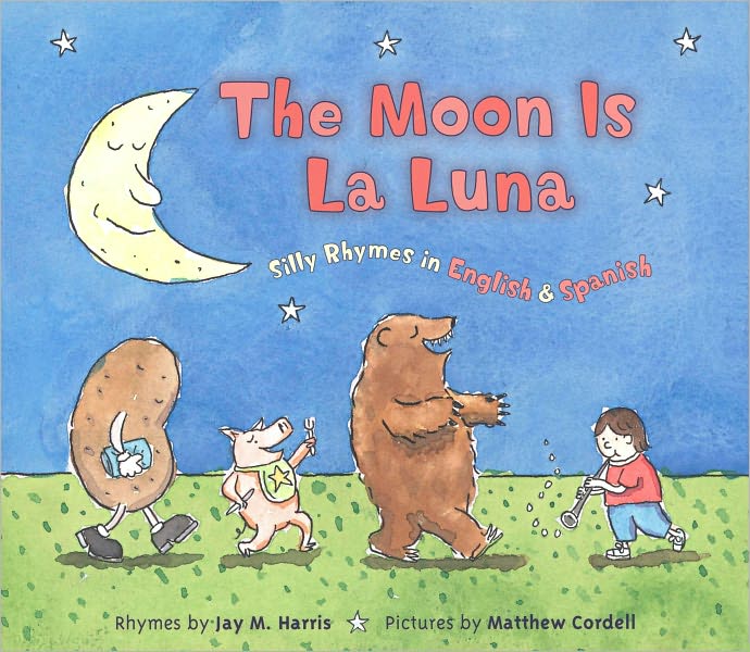 The Moon is La Luna: Silly Rhymes in English and Spanish