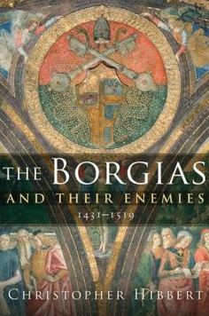 The Borgias and Their Enemies, 1431-1519