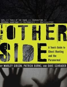 The Other Side: A Teen's Guide to Ghost Hunting and the Paranormal