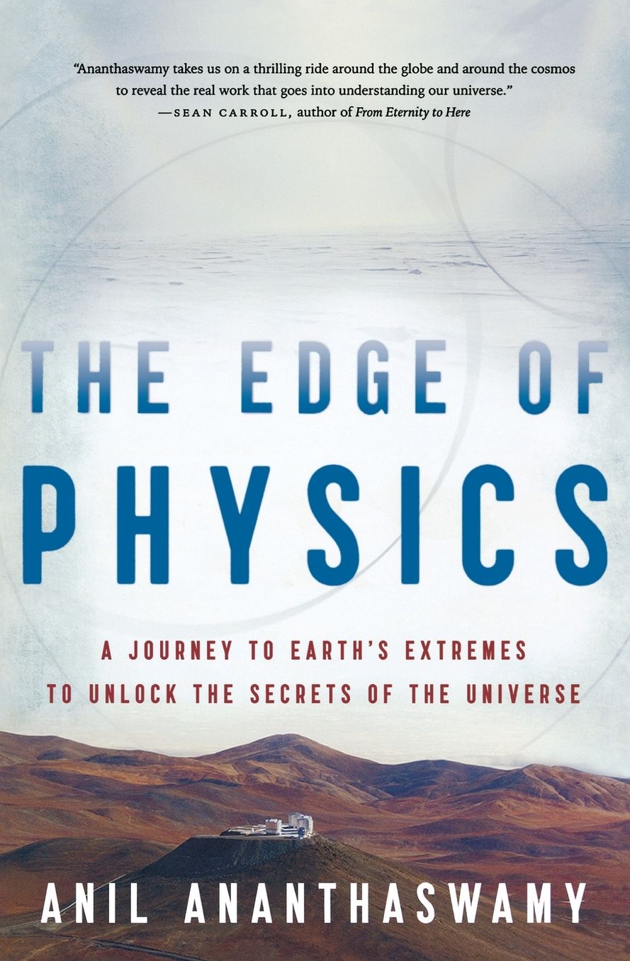 The Edge of Physics: A Journey to Earth's Extremes to Unlock the Secrets of the Universe
