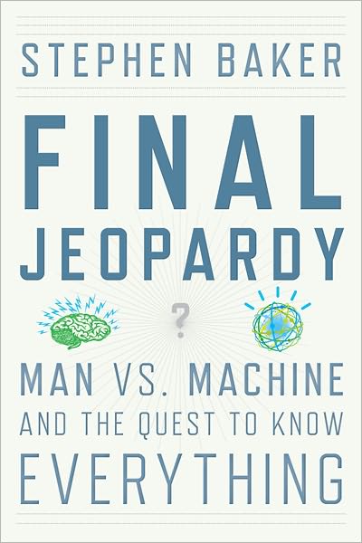 Final Jeopardy: Man vs. Machine and the Quest to Know Everything