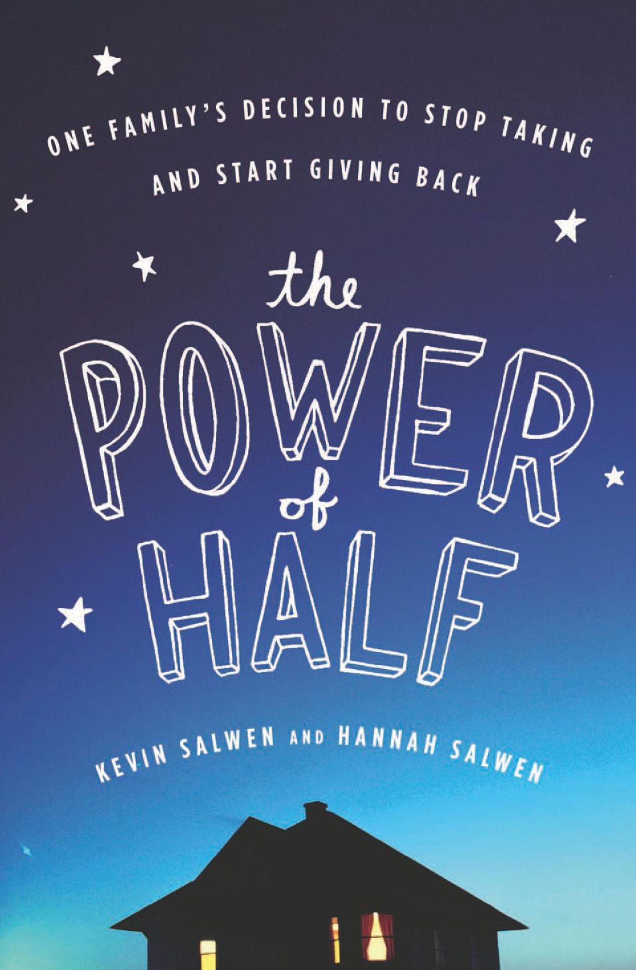 The Power of Half: One Family's Decision to Stop Taking and Start Giving Back