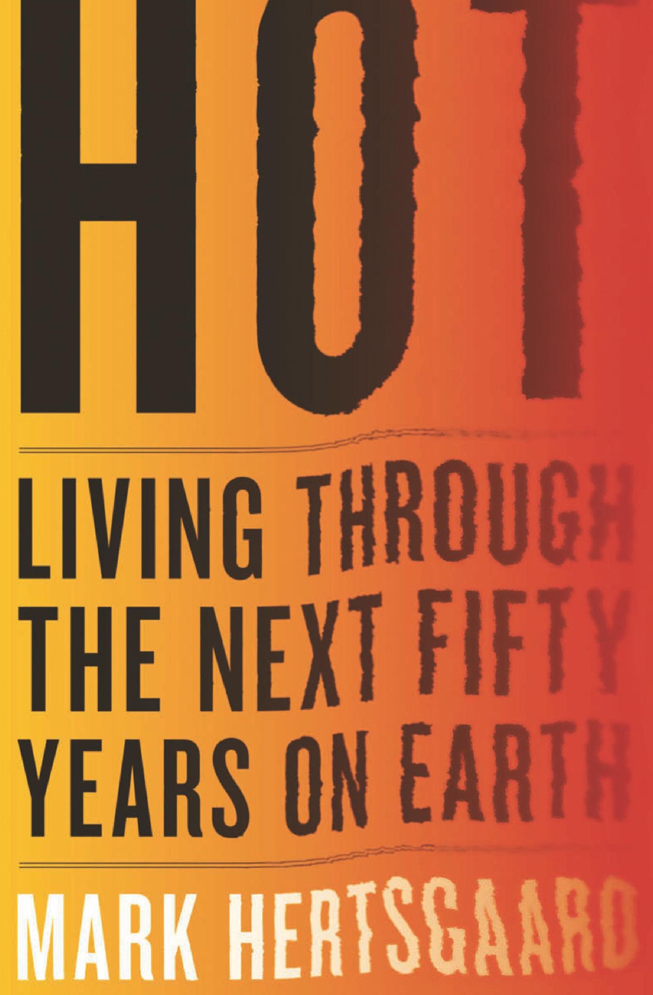 Hot: Living Through the Next Fifty Years on Earth
