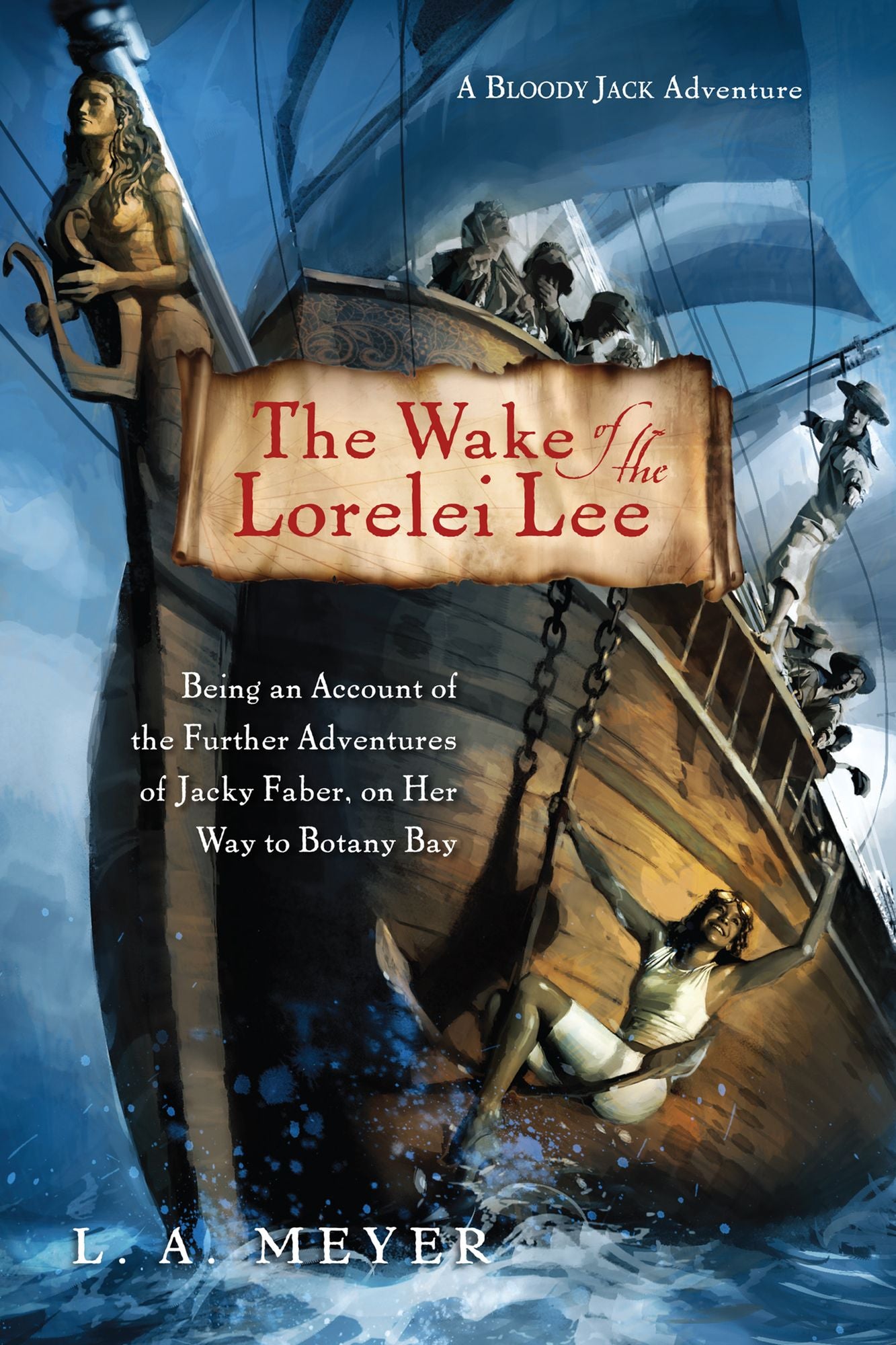 The Wake of the Lorelei Lee: Being an Account of the Further Adventures of Jacky Faber, on Her Way to Botany Bay