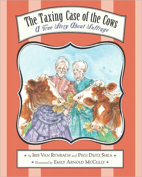 The Taxing Case of the Cows: A True Story About Suffrage