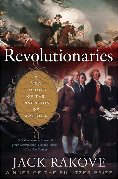 Revolutionaries: A New History of the Invention of America