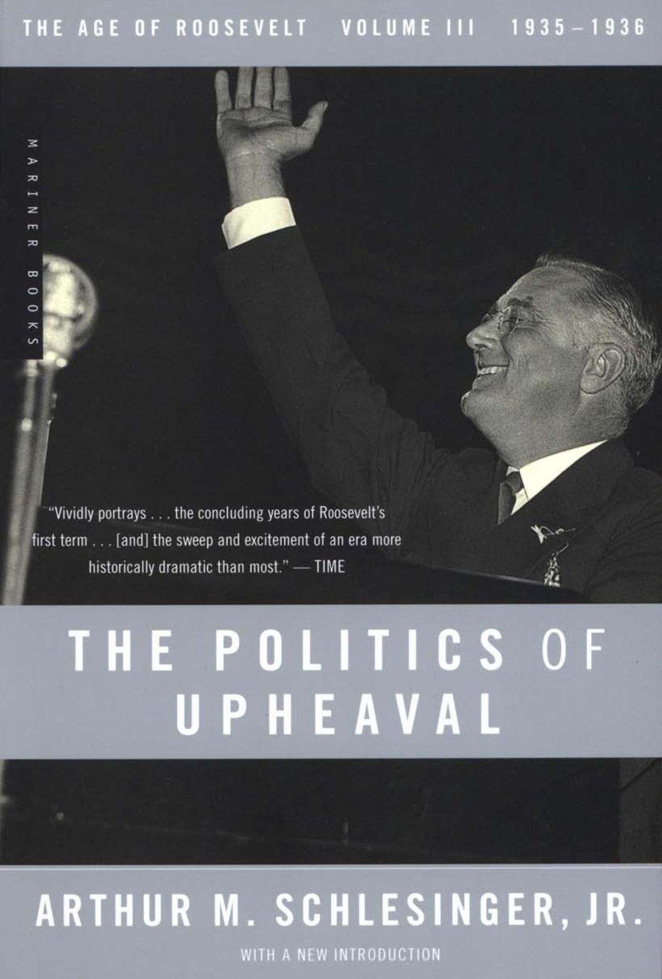 The Politics of Upheaval: 1935-1936, The Age of Roosevelt, Volume III