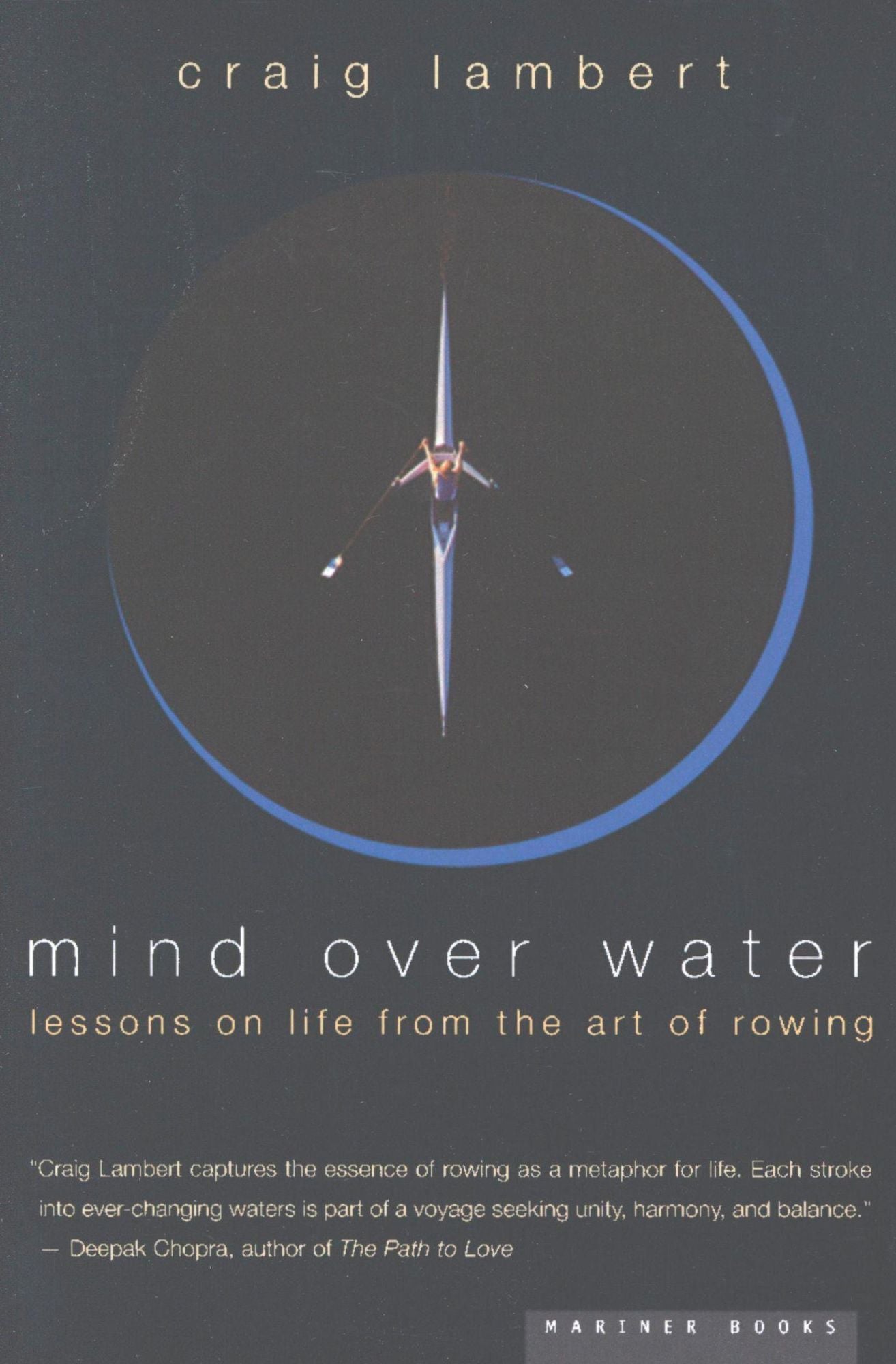 Mind Over Water: Lessons on Life from the Art of Rowing