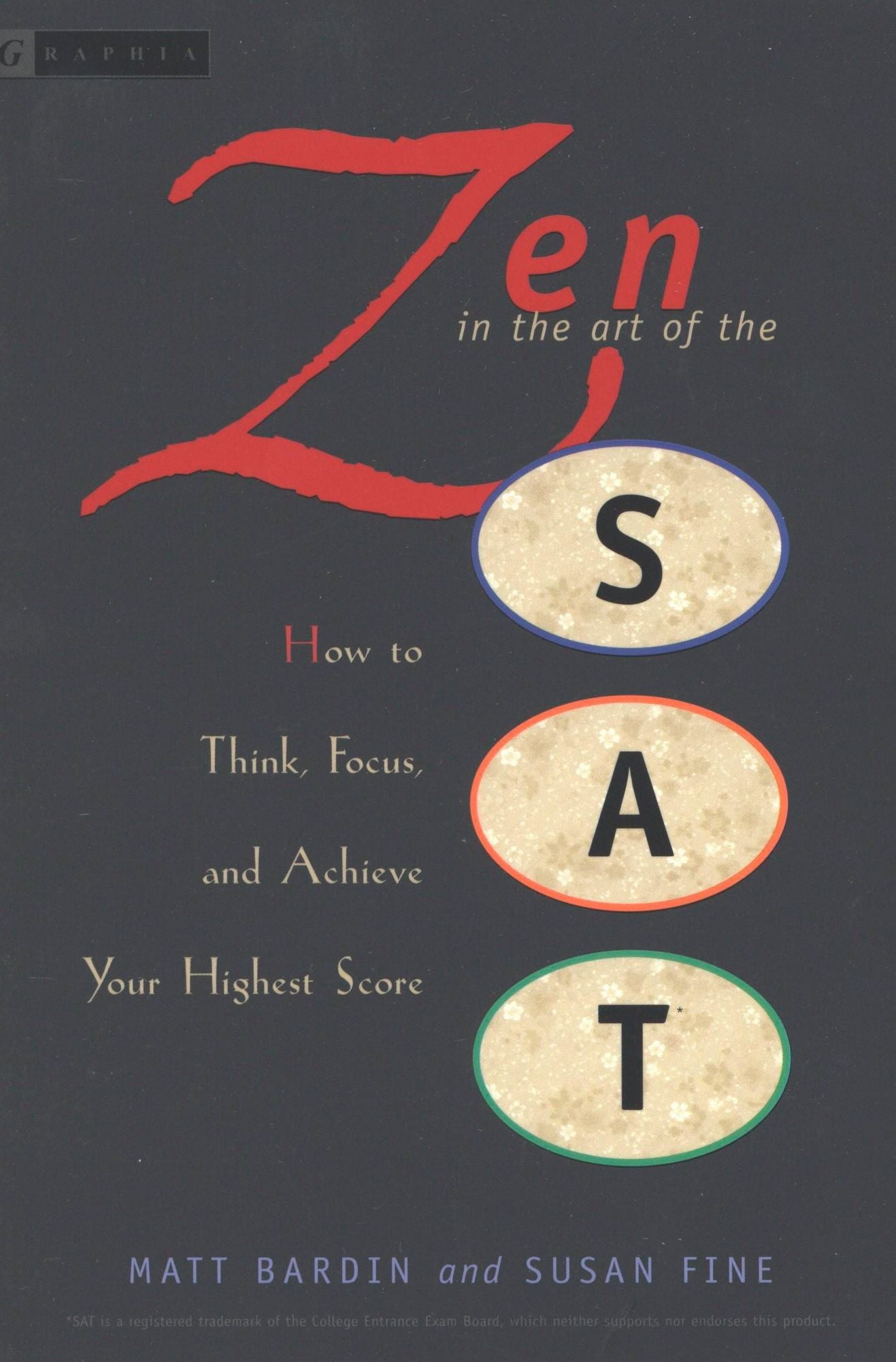 Zen in the Art of the SAT: How to Think, Focus, and Achieve Your Highest Score