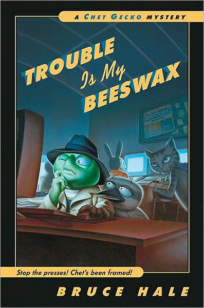 Trouble Is My Beeswax: A Chet Gecko Mystery