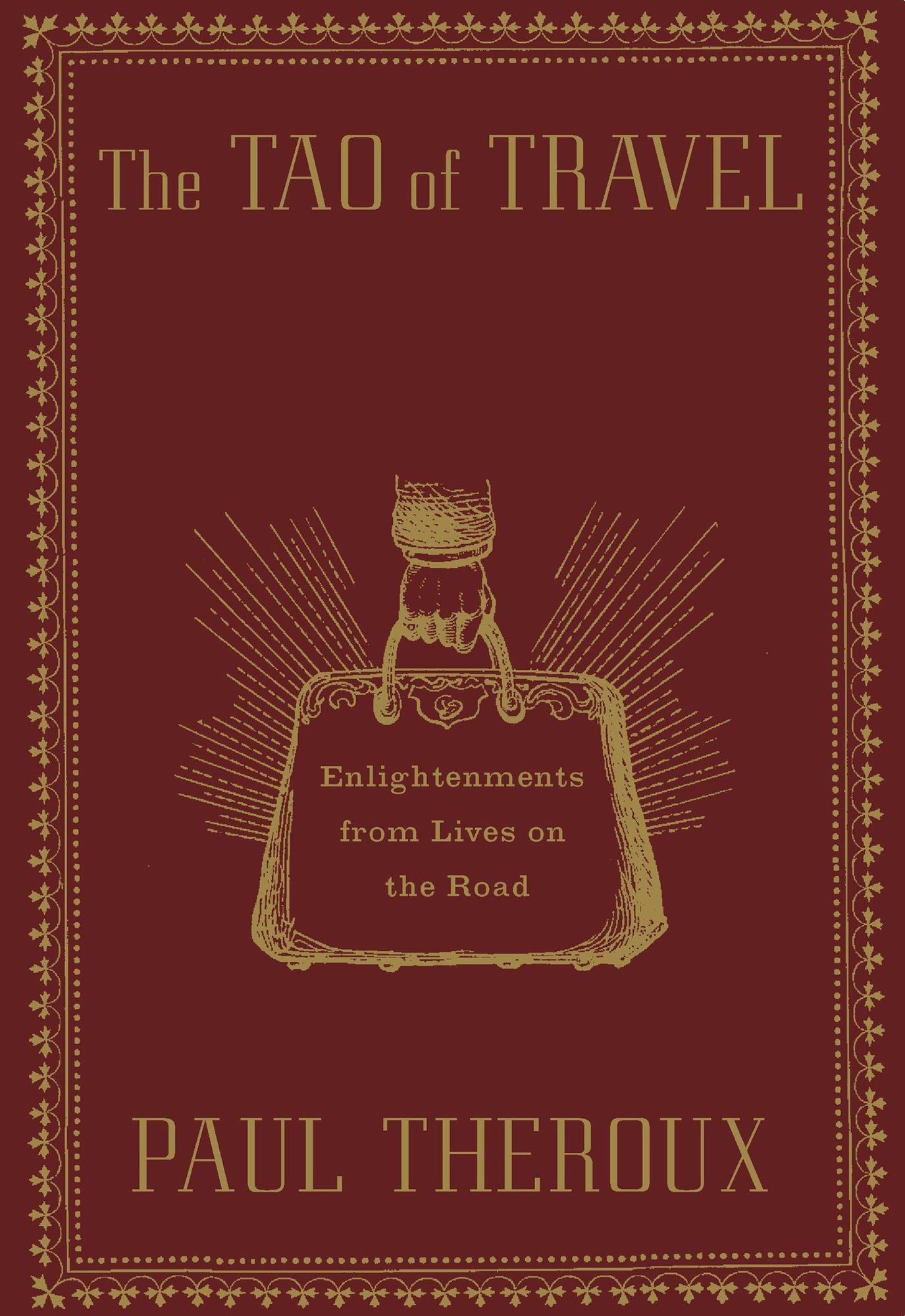 The Tao of Travel: Enlightenments from Lives on the Road