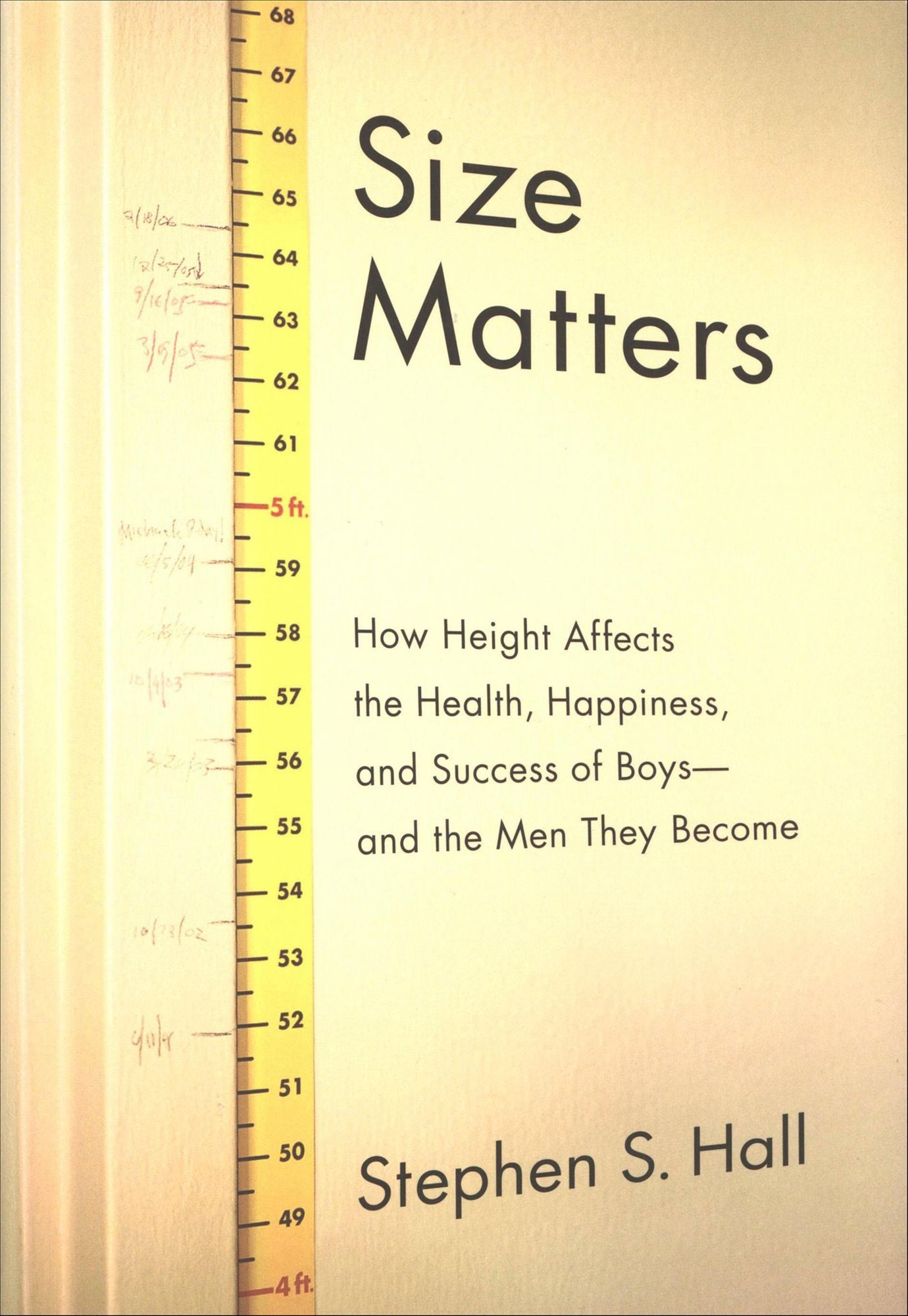 Size Matters: How Height Affects the Health, Happiness, and Success of Boys - and the Men They Become