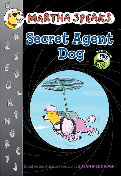 Secret Agent Dog (Martha Speaks Series)
