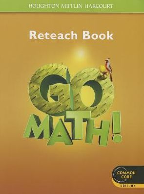 Houghton Mifflin Harcourt Go Math: Reteach Workbook Student Edition Grade 5